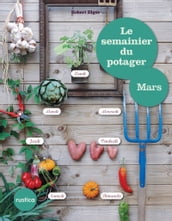 Le semainier du potager - Mars