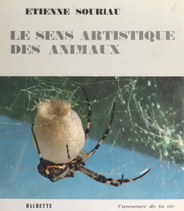 Le sens artistique des animaux - Jean-Claude Ibert - Étienne Souriau