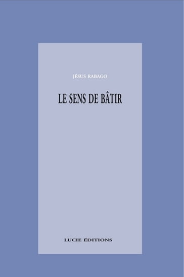 Le sens de bâtir - Jesús Rábago