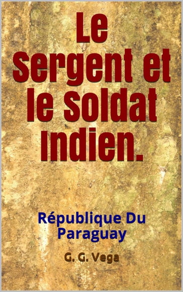 Le sergent et le soldat indien - Guido Galeano Vega