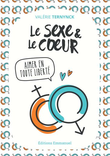 Le sexe et le coeur - Valérie Ternynck