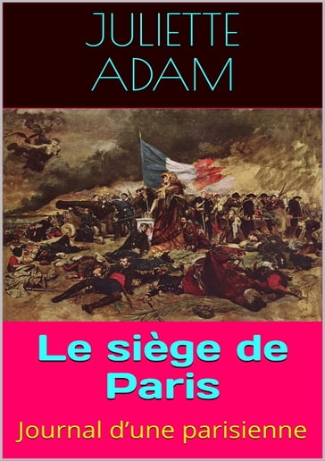 Le siège de Paris - Juliette Adam