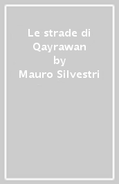 Le strade di Qayrawan