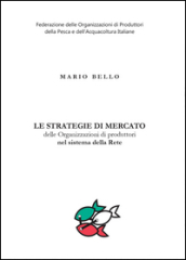 Le strategie di mercato delle organizzazioni di produttori nel sistema della rete