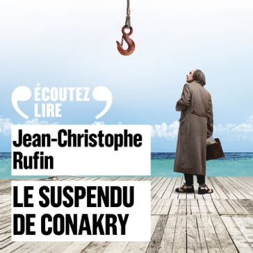 Le suspendu de Conakry - Jean-Christophe Rufin