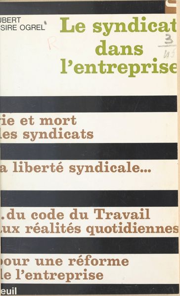 Le syndicat dans l'entreprise - Hubert Lesire-Ogrel - Robert Fossaert