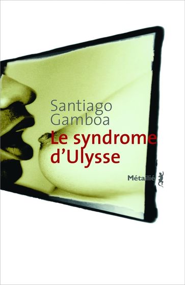 Le syndrome d'Ulysse - Santiago Gamboa