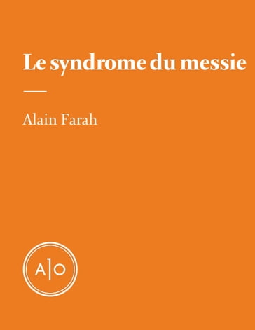 Le syndrome du messie - Alain Farah