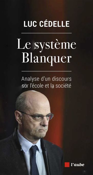 Le système Blanquer - Luc Cédelle
