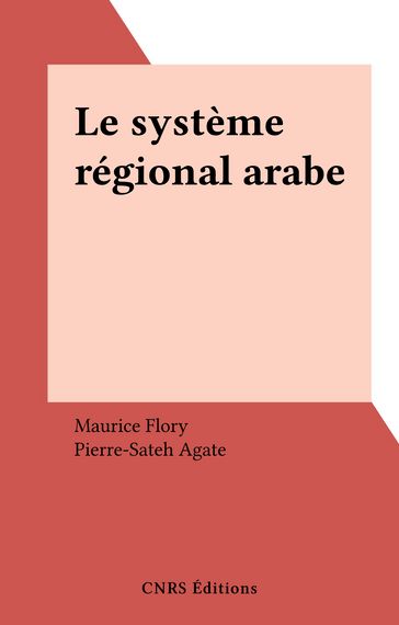 Le système régional arabe - Collectif - Maurice Flory - Pierre-Sateh Agate