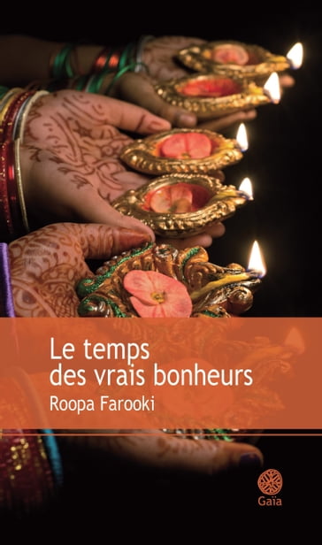 Le temps des vrais bonheurs - Roopa Farooki