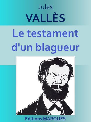 Le testament d'un blagueur - Jules Vallès