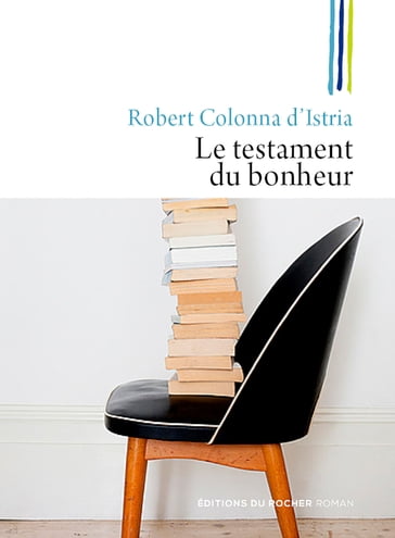Le testament du bonheur - Robert Colonna d