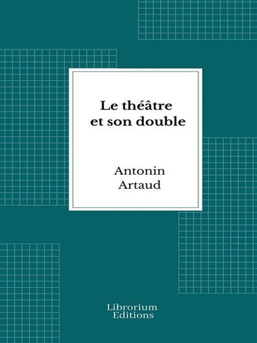 Le théâtre et son double - Antonin Artaud