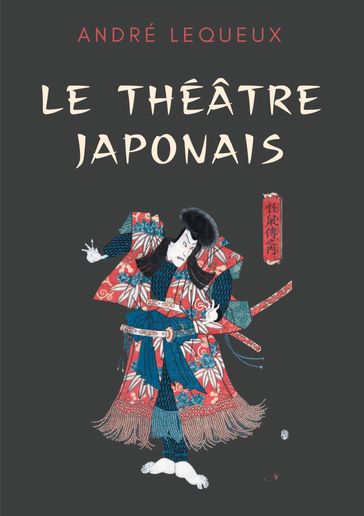 Le théâtre japonais - André Lequeux