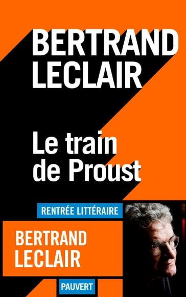 Le train de Proust - Bertrand Leclair