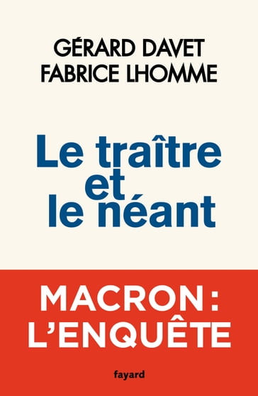 Le traître et le néant - Fabrice Lhomme - Gérard Davet