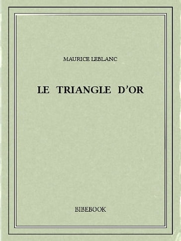 Le triangle d'or - Maurice Leblanc