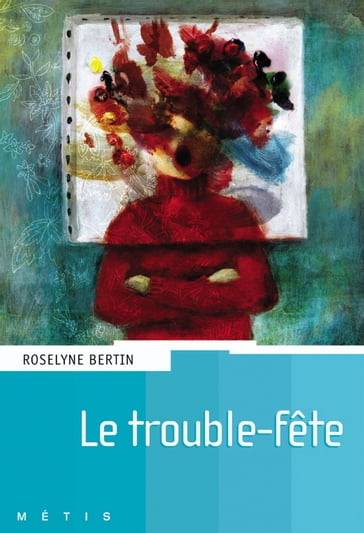 Le trouble fête - Roselyne Bertin
