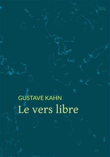 Le vers libre - Gustave Kahn
