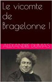 Le vicomte de Bragelonne I