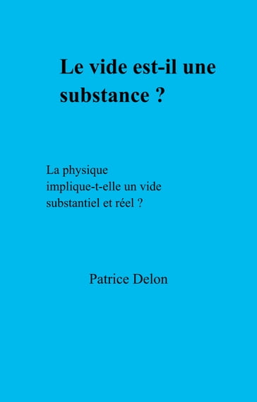 Le vide est-il une substance ? - Patrice Delon