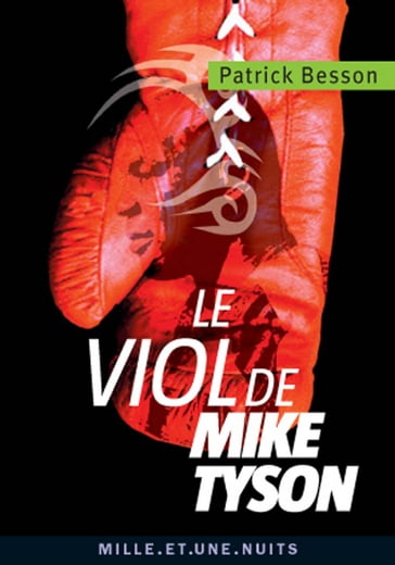 Le viol de Mike Tyson - Patrick Besson