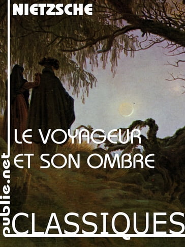 Le voyageur et son ombre - Friedrich Nietzsche