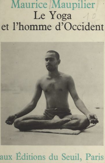 Le yoga et l'homme d'occident - Maurice Maupilier