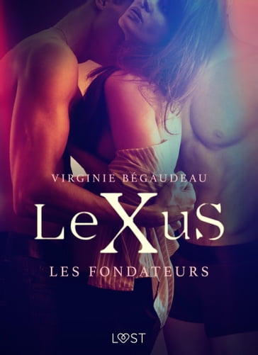 LeXuS : Les Fondateurs  Une dystopie érotique - Virginie Bégaudeau