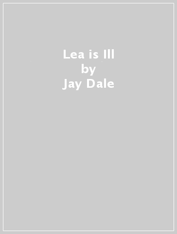 Lea is Ill - Jay Dale