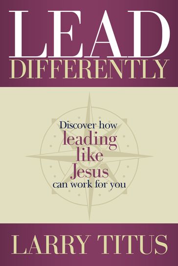 Lead Differently - Larry Titus