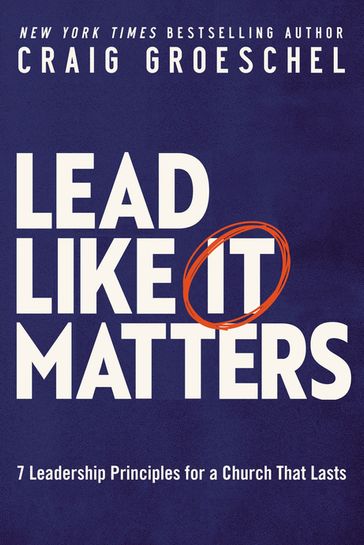 Lead Like It Matters - Craig Groeschel