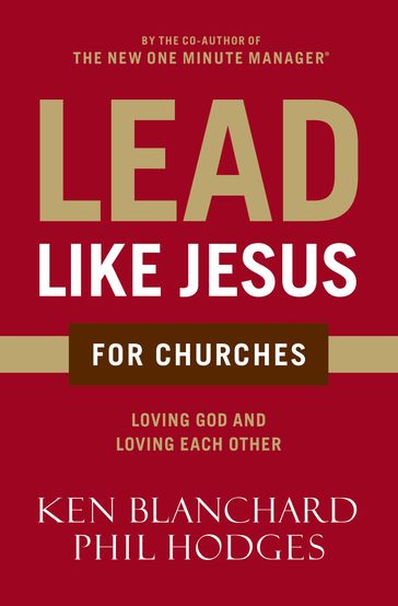 Lead Like Jesus for Churches - Dr. Ken Blanchard - Phil Hodges