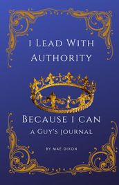 I Lead With Authority - Because I Can