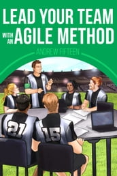 Lead Your Team with an Agile Method