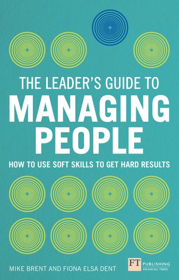 Leader's Guide to Managing People, The - Mike Brent - Fiona Dent