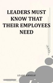 Leaders Must Know That Their Employees Need