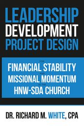 A Leadership Development Project Design for Financial Stability and Missional Momentum at the Hnw-Sda Church