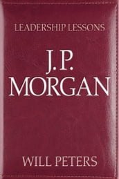 Leadership Lessons: J.P. Morgan