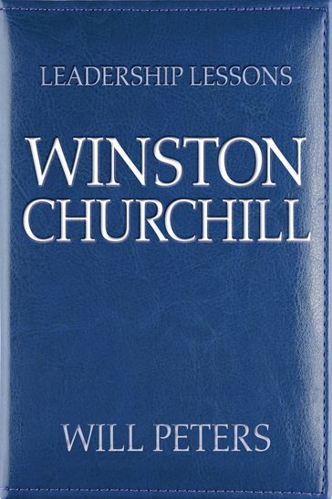 Leadership Lessons: Winston Churchill - WILL PETERS