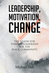 Leadership, Motivation, Change