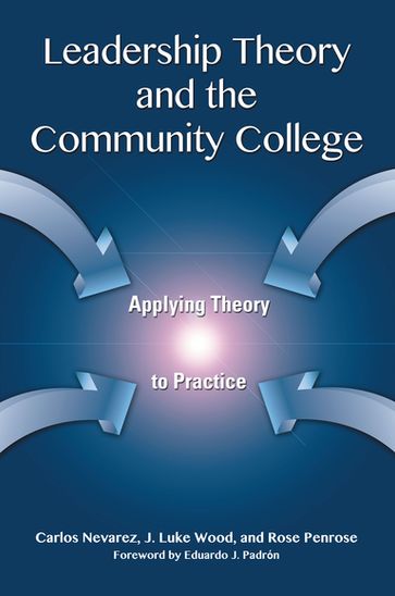 Leadership Theory and the Community College - Carlos Nevarez - J. Luke Wood - Rose Penrose