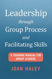 Leadership Through Group Process and Facilitating Skills