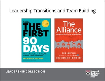 Leadership Transitions and Team Building: Leadership Collection (2 Books) - Ben Casnocha - Chris Yeh - Harvard Business Review - Michael D. Watkins - Reid Hoffman