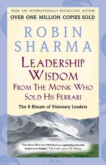 Leadership Wisdom From The Monk Who Sold His Ferrari - Robin Sharma