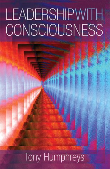 Leadership With Consciousness - Tony Humphreys
