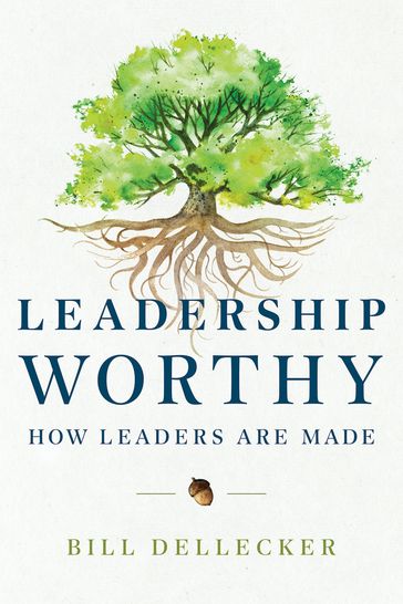 Leadership Worthy - Bill Dellecker