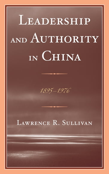 Leadership and Authority in China - Lawrence Sullivan