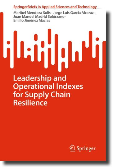 Leadership and Operational Indexes for Supply Chain Resilience - Maribel Mendoza Solis - Jorge Luis García Alcaraz - Juan Manuel Madrid Solórzano - Emilio Jiménez Macías